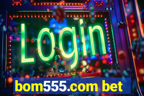 bom555.com bet